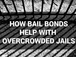 How Bail Bonds Help with Overcrowded Jails